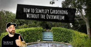 How to Simplify Gardening Without the Overwhelm